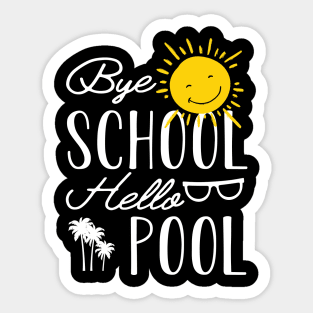 Vacation Pool - Bye school hello pool Sticker